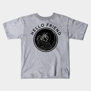 Hello Friend Kids T-Shirt